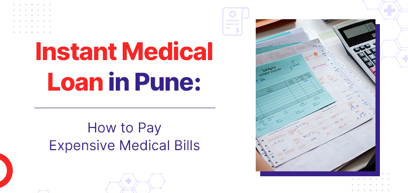 Instant Medical Loan In Pune: How To Pay Expensive Medical Bills