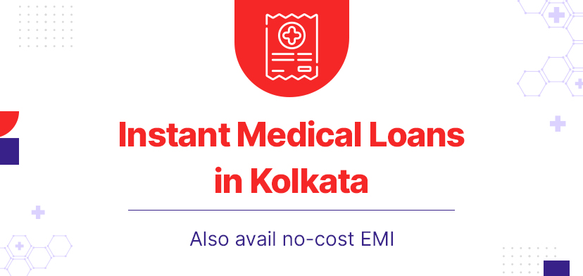 Instant Medical Loans in Kolkata