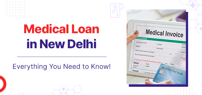 Medical Loan In New Delhi – Everything You Need To Know!