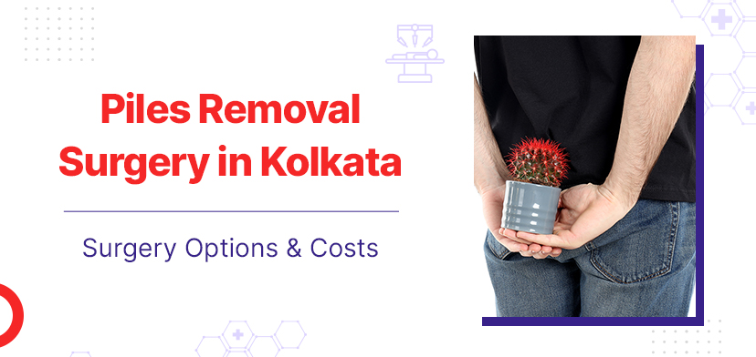 Piles Removal Surgery in Kolkata