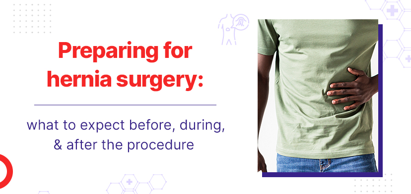 Preparing For Hernia Surgery: What To Expect Before, During, And After The Procedure