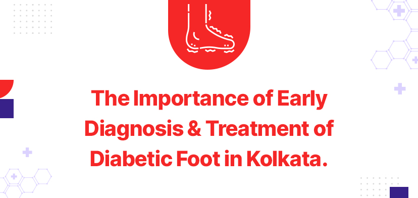 The Importance of Early Diagnosis and Treatment of Diabetic Foot in Kolkata