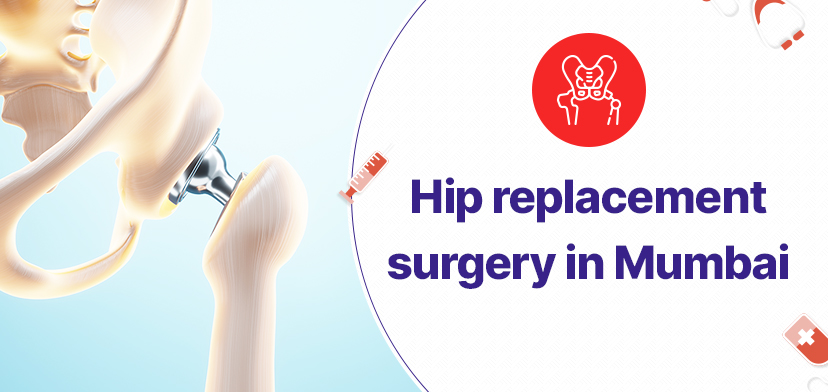 Hip replacement surgery in Mumbai- Benefits, risks and cost